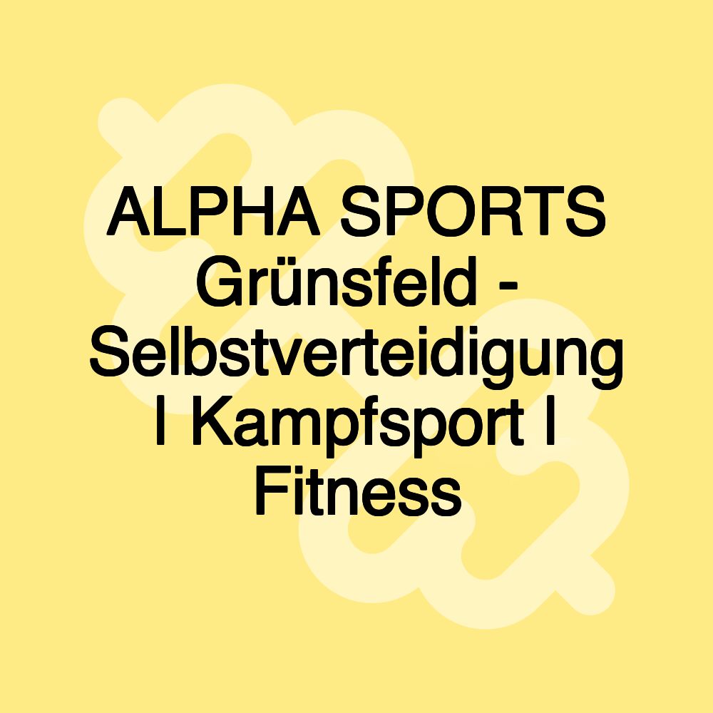 ALPHA SPORTS Grünsfeld - Selbstverteidigung | Kampfsport | Fitness