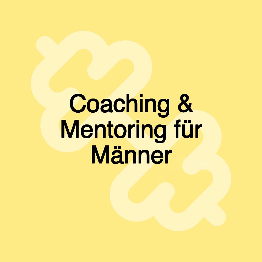 Coaching & Mentoring für Männer