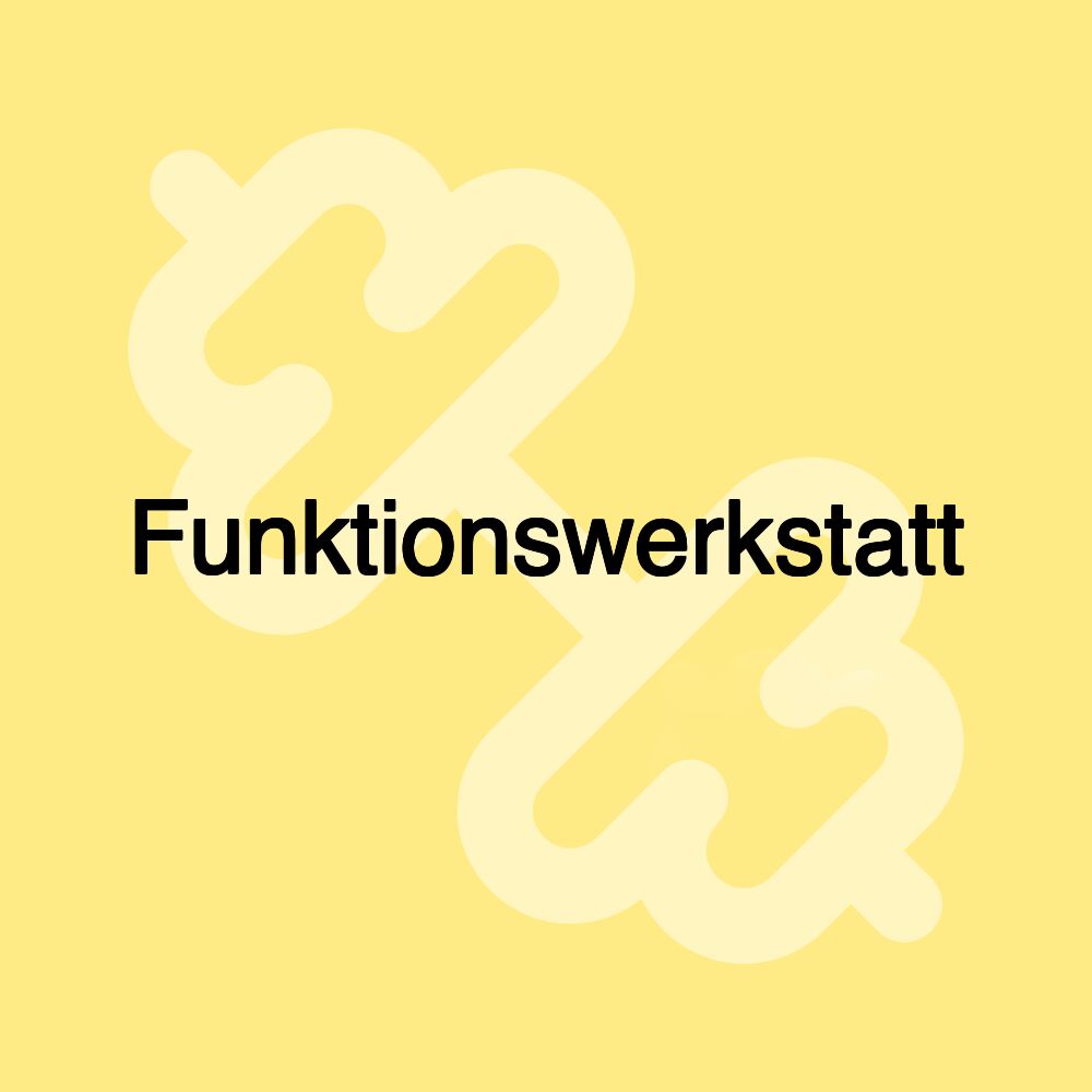 Funktionswerkstatt