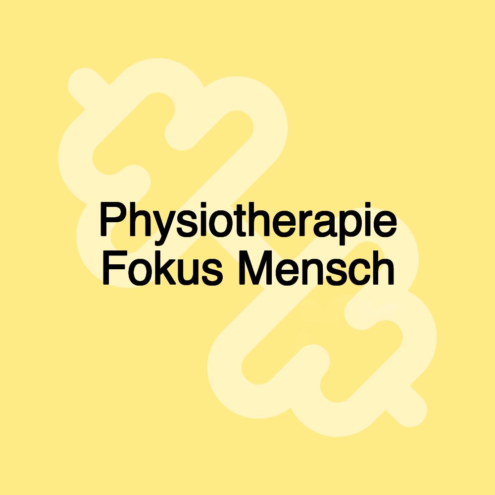 Physiotherapie Fokus Mensch