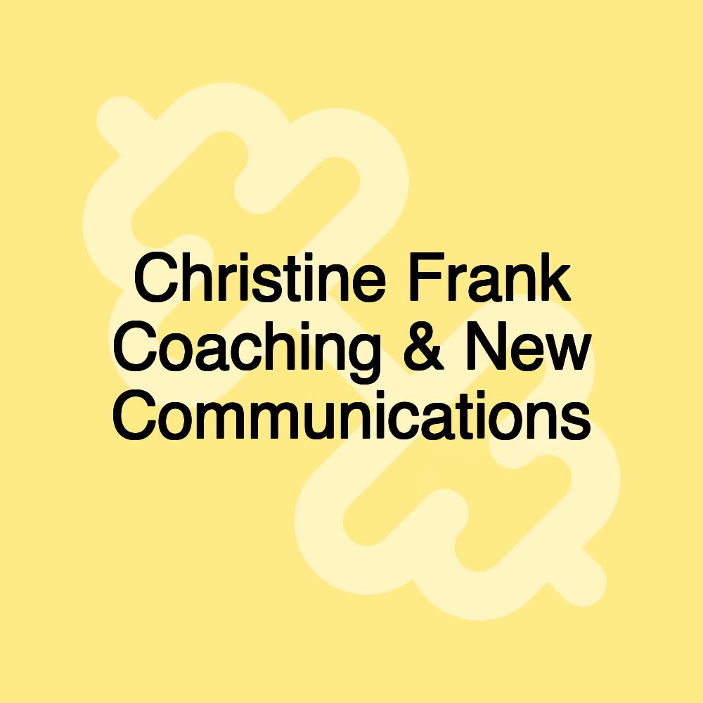 Christine Frank Coaching & New Communications