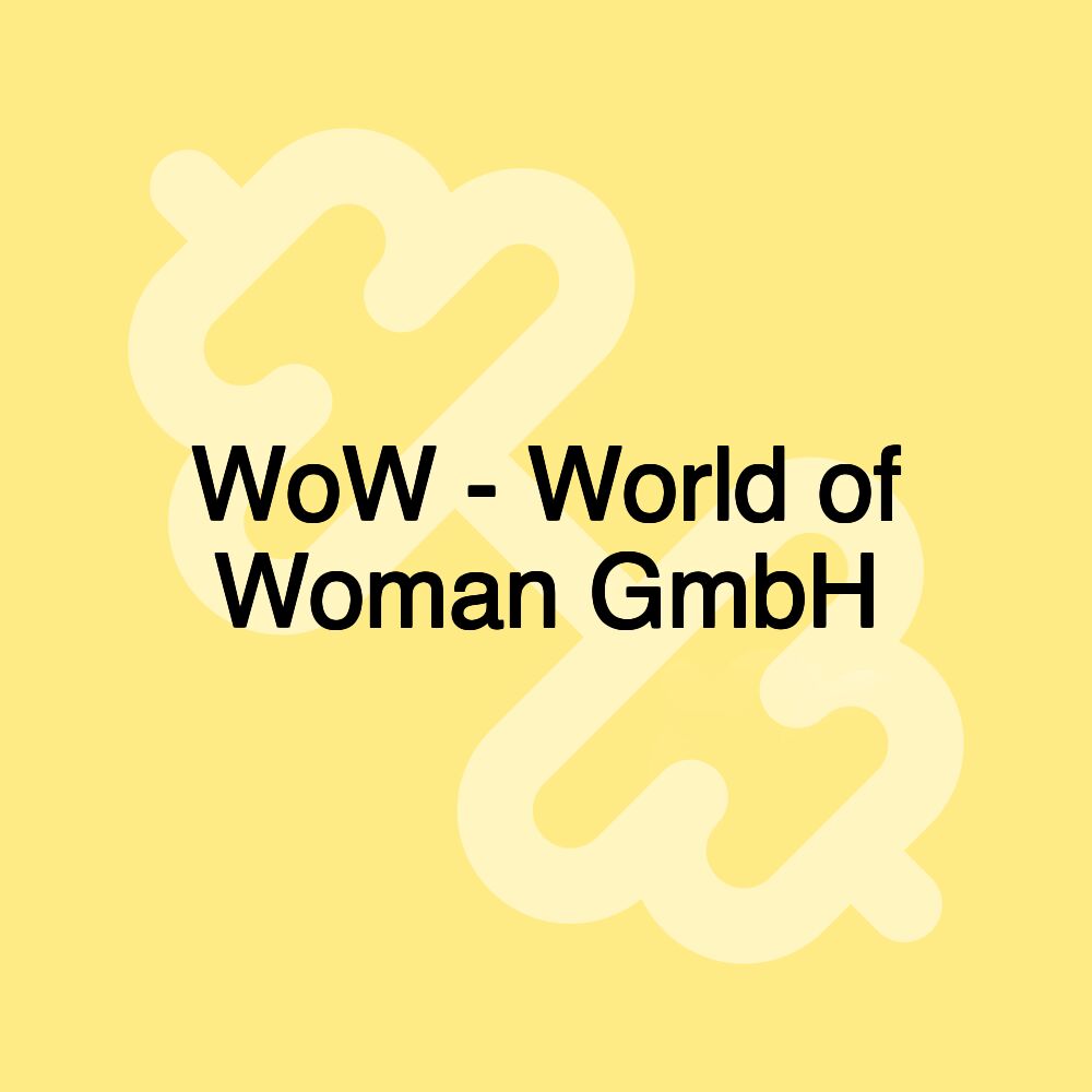 WoW - World of Woman GmbH