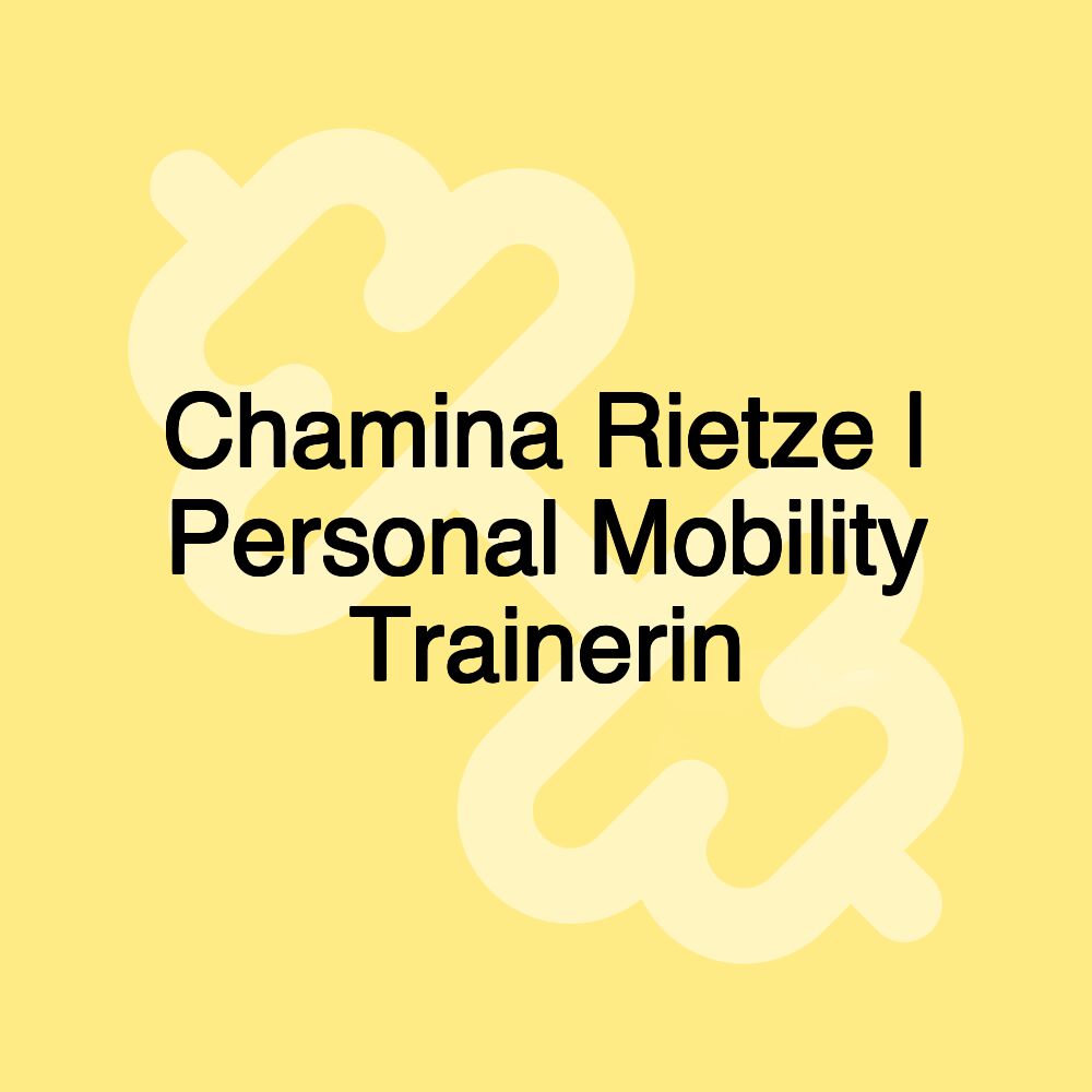 Chamina Rietze | Personal Mobility Trainerin