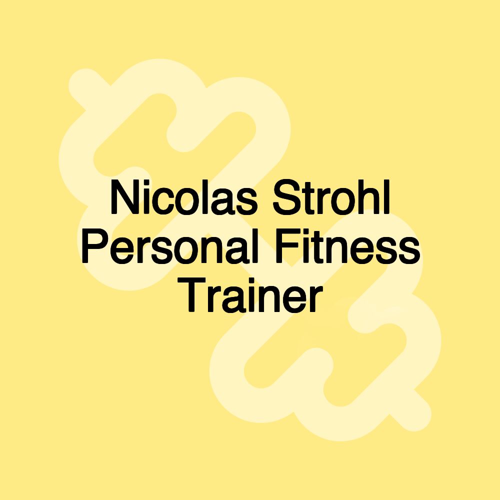 Nicolas Strohl Personal Fitness Trainer