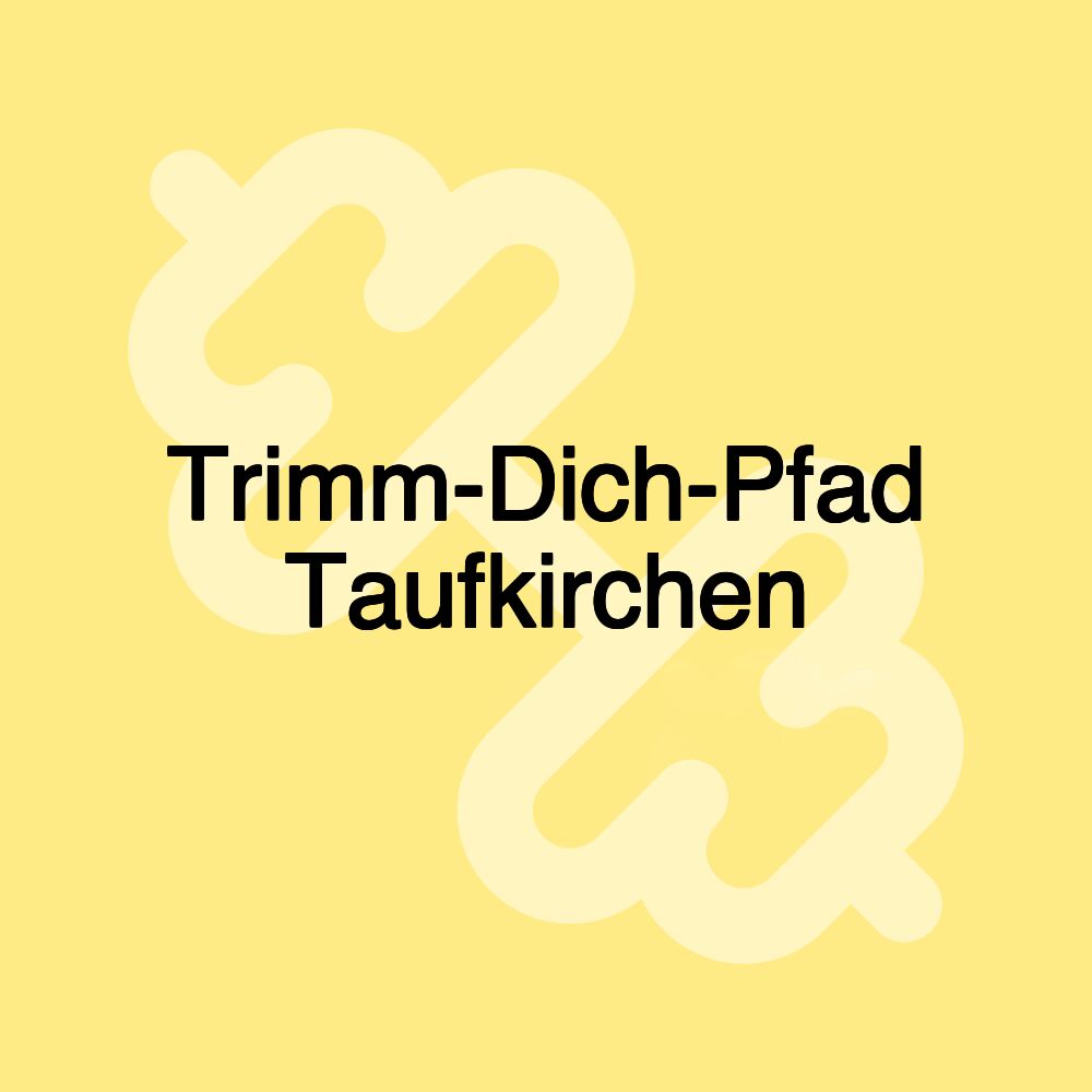 Trimm-Dich-Pfad Taufkirchen