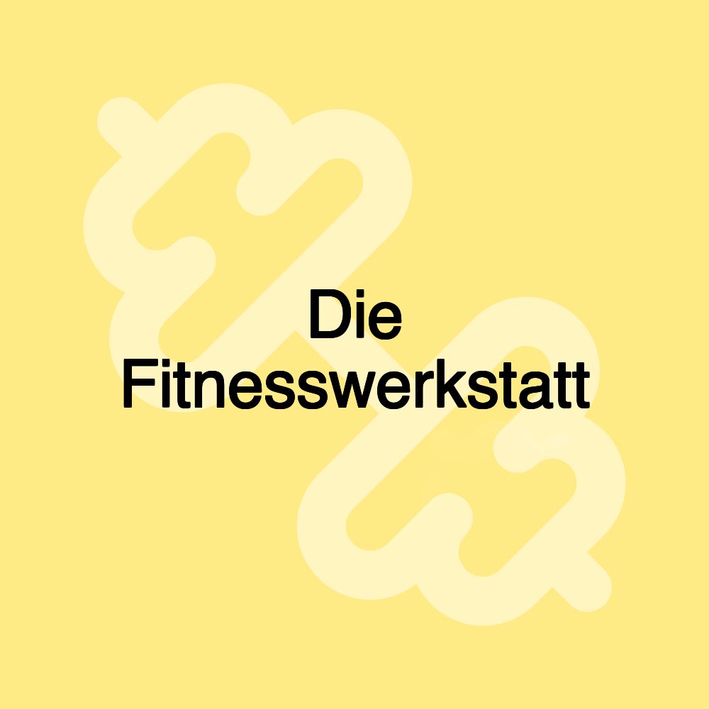 Die Fitnesswerkstatt