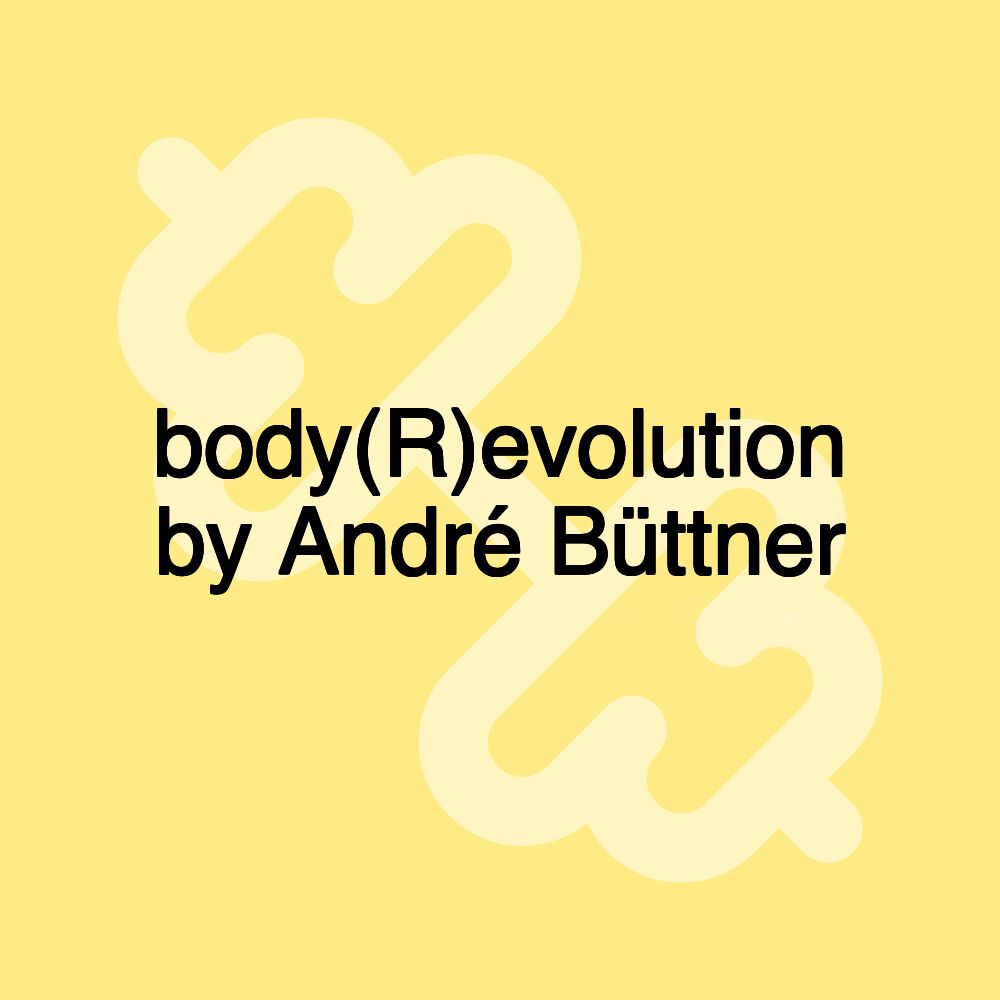 body(R)evolution by André Büttner