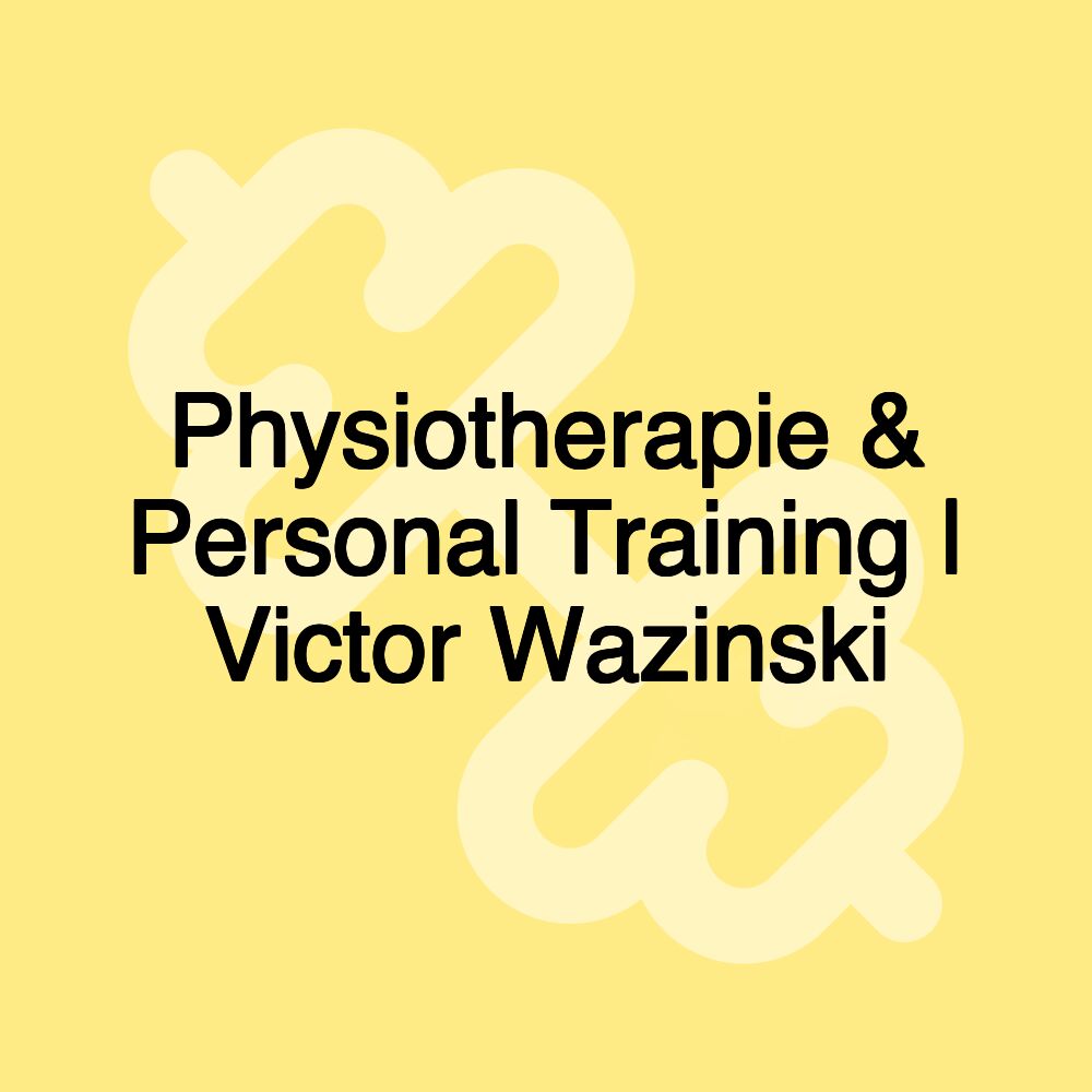 Physiotherapie & Personal Training | Victor Wazinski