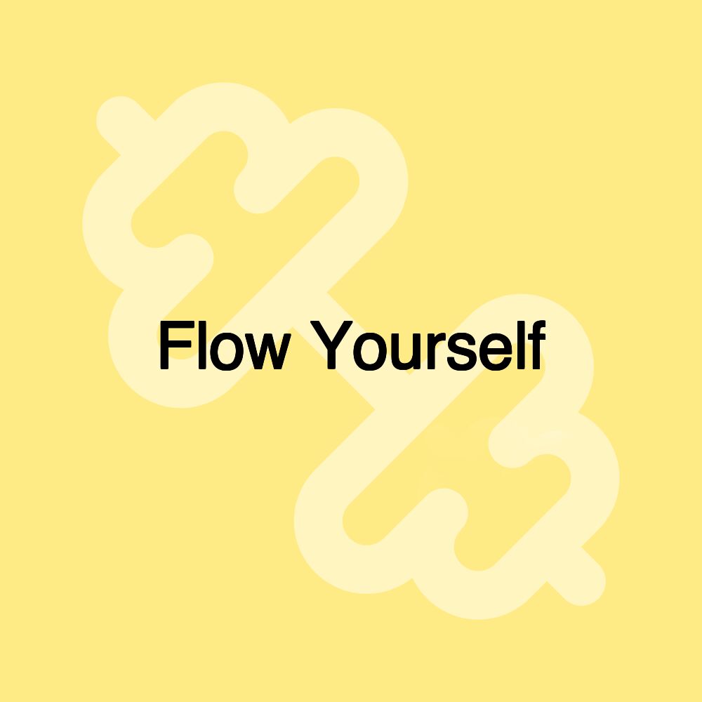 Flow Yourself