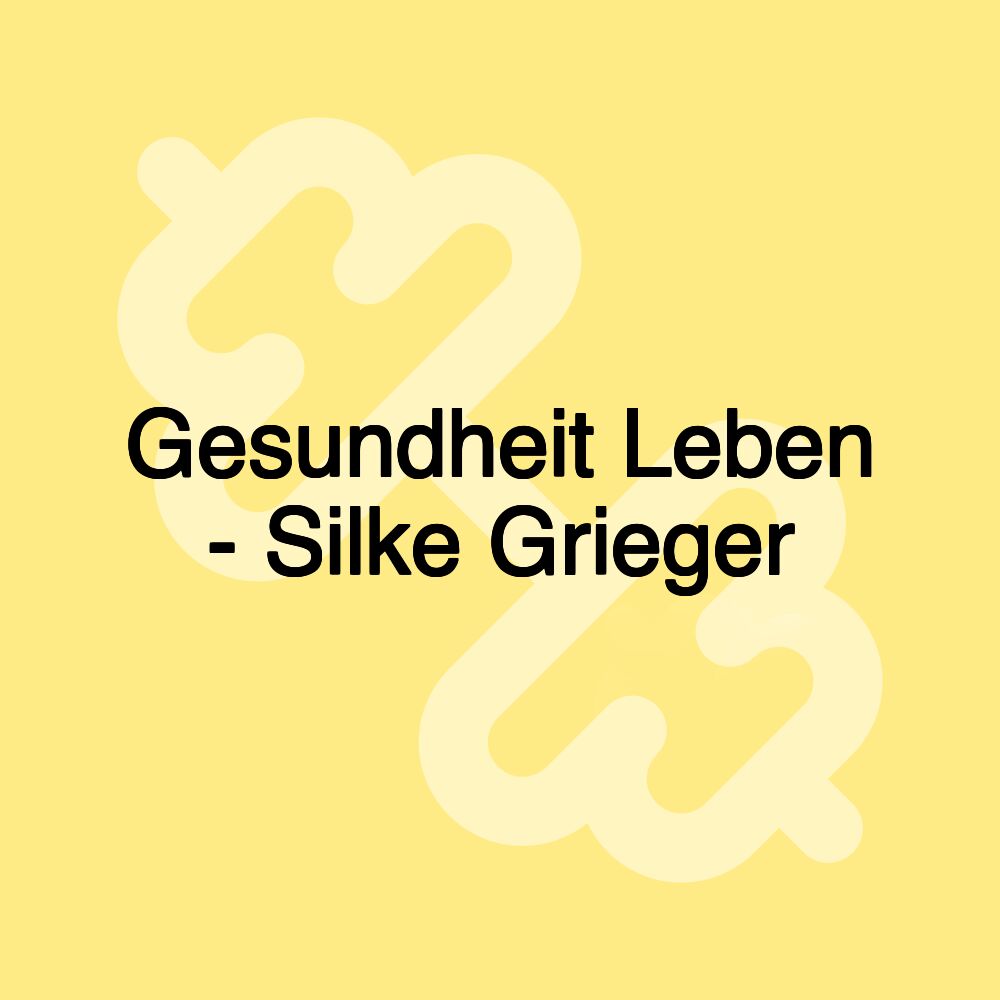 Gesundheit Leben - Silke Grieger