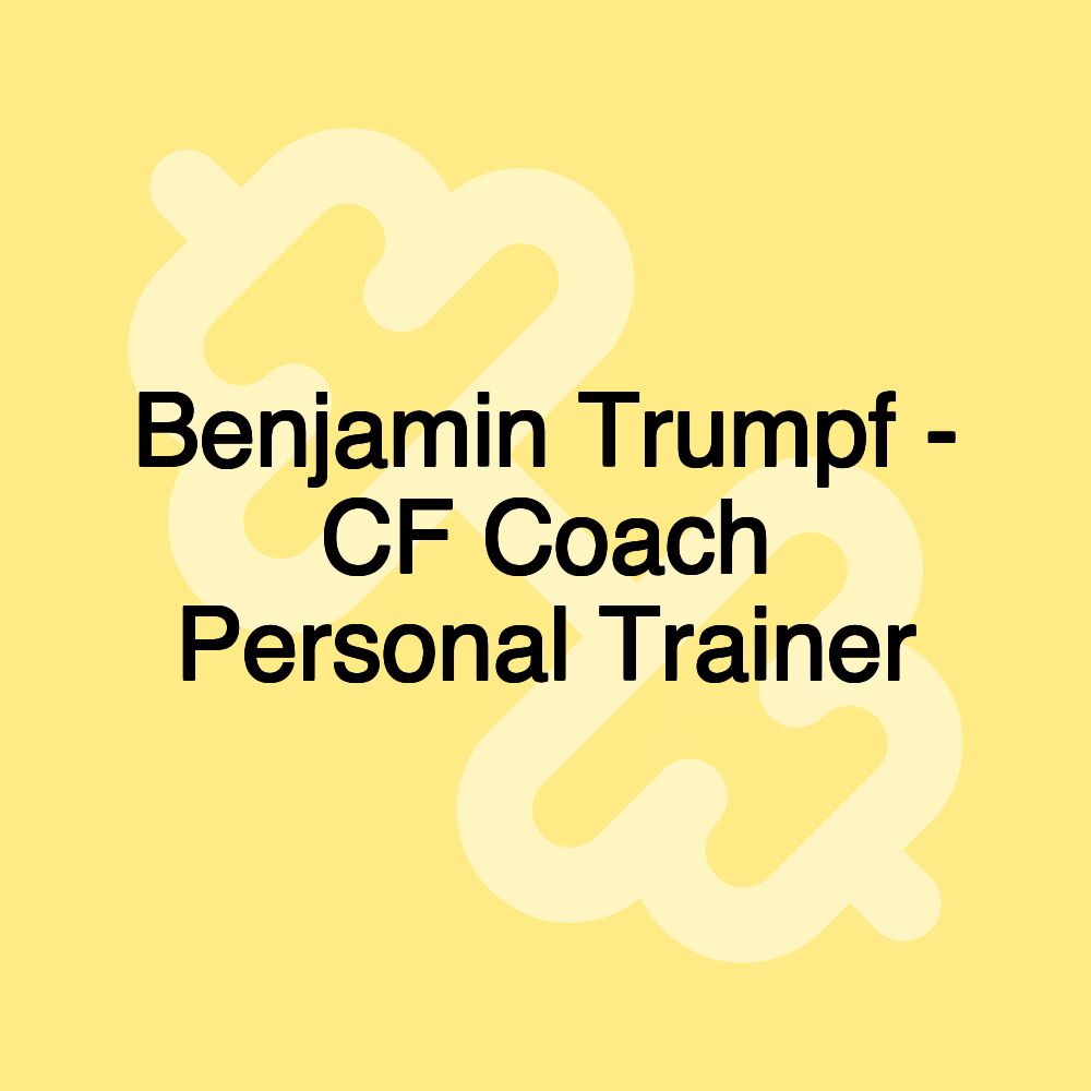 Benjamin Trumpf - CF Coach Personal Trainer