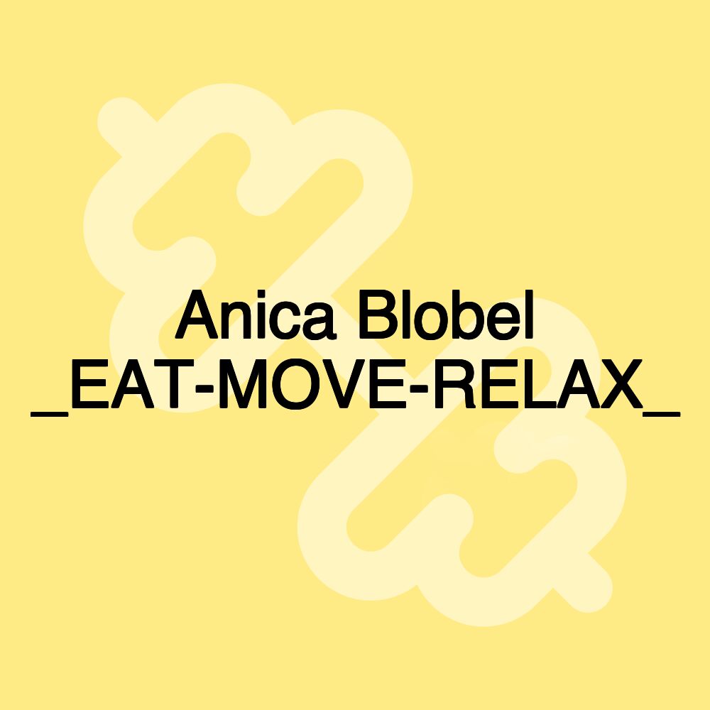 Anica Blobel _EAT-MOVE-RELAX_