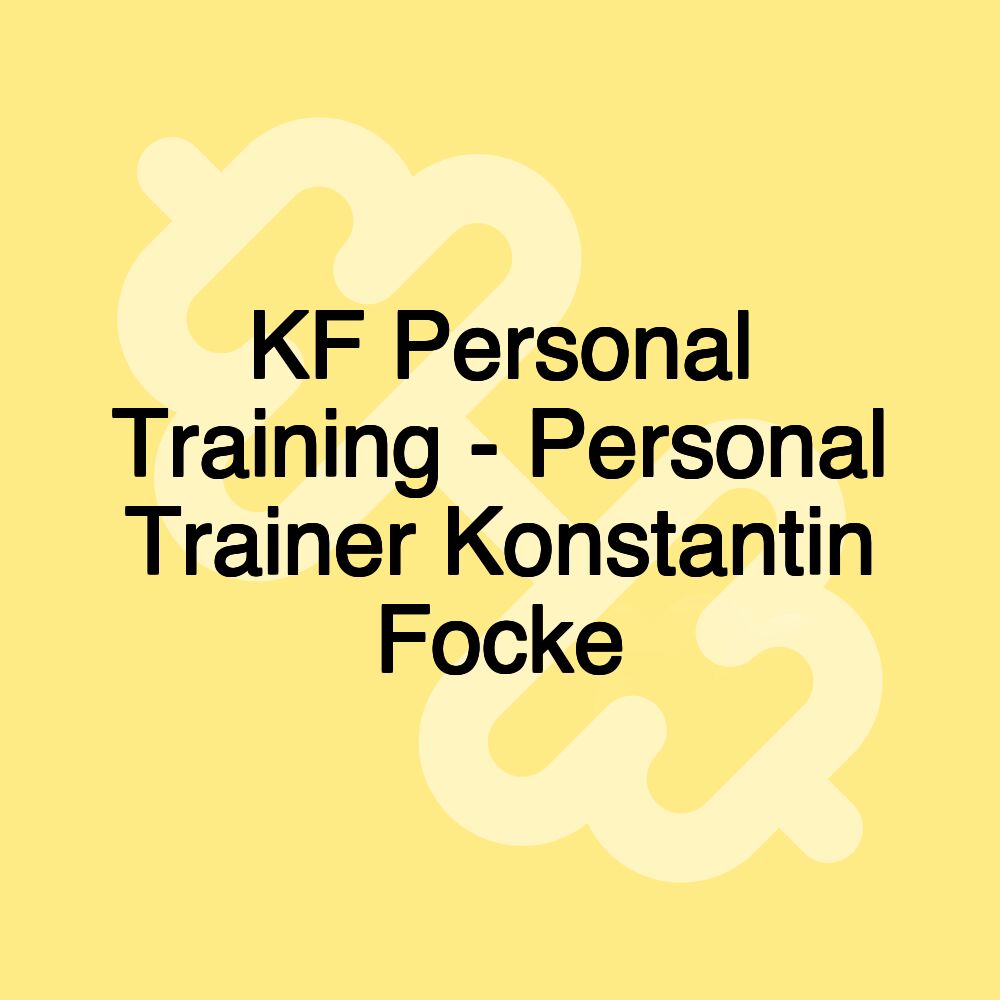 KF Personal Training - Personal Trainer Konstantin Focke