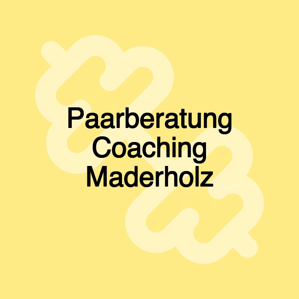 Paarberatung Coaching Maderholz