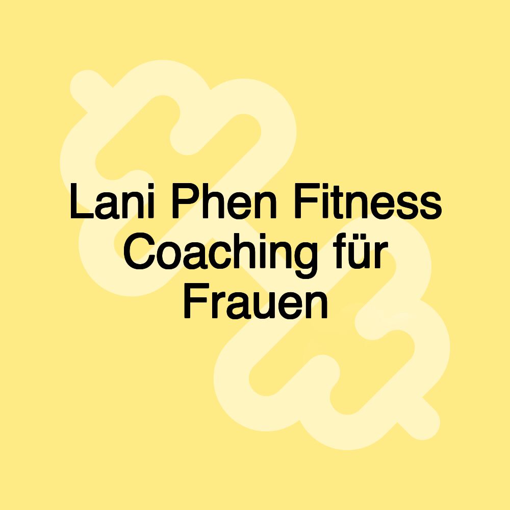 Lani Phen Fitness Coaching für Frauen