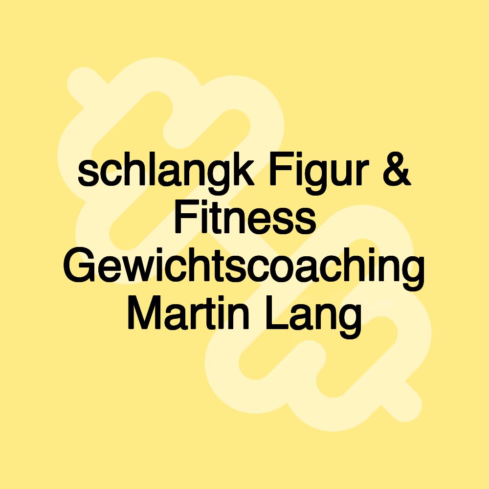 schlangk Figur & Fitness Gewichtscoaching Martin Lang