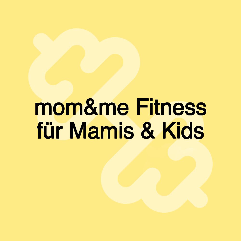 mom&me Fitness für Mamis & Kids