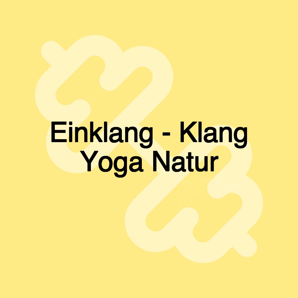 Einklang - Klang Yoga Natur