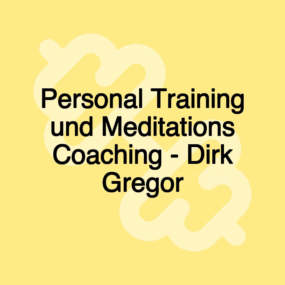 Personal Training und Meditations Coaching - Dirk Gregor