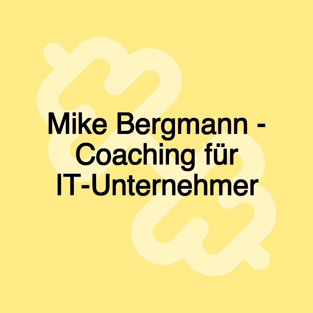 Mike Bergmann - Coaching für IT-Unternehmer