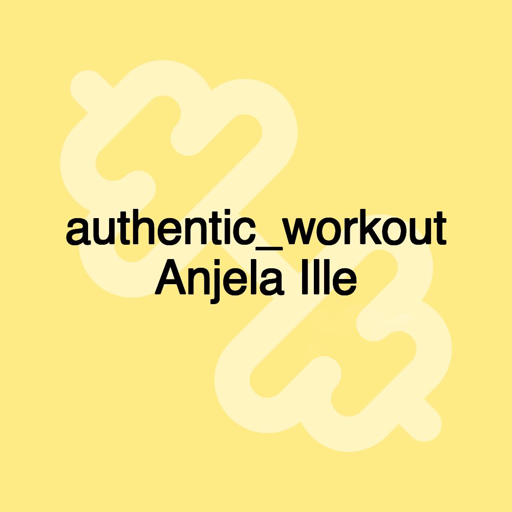 authentic_workout Anjela Ille