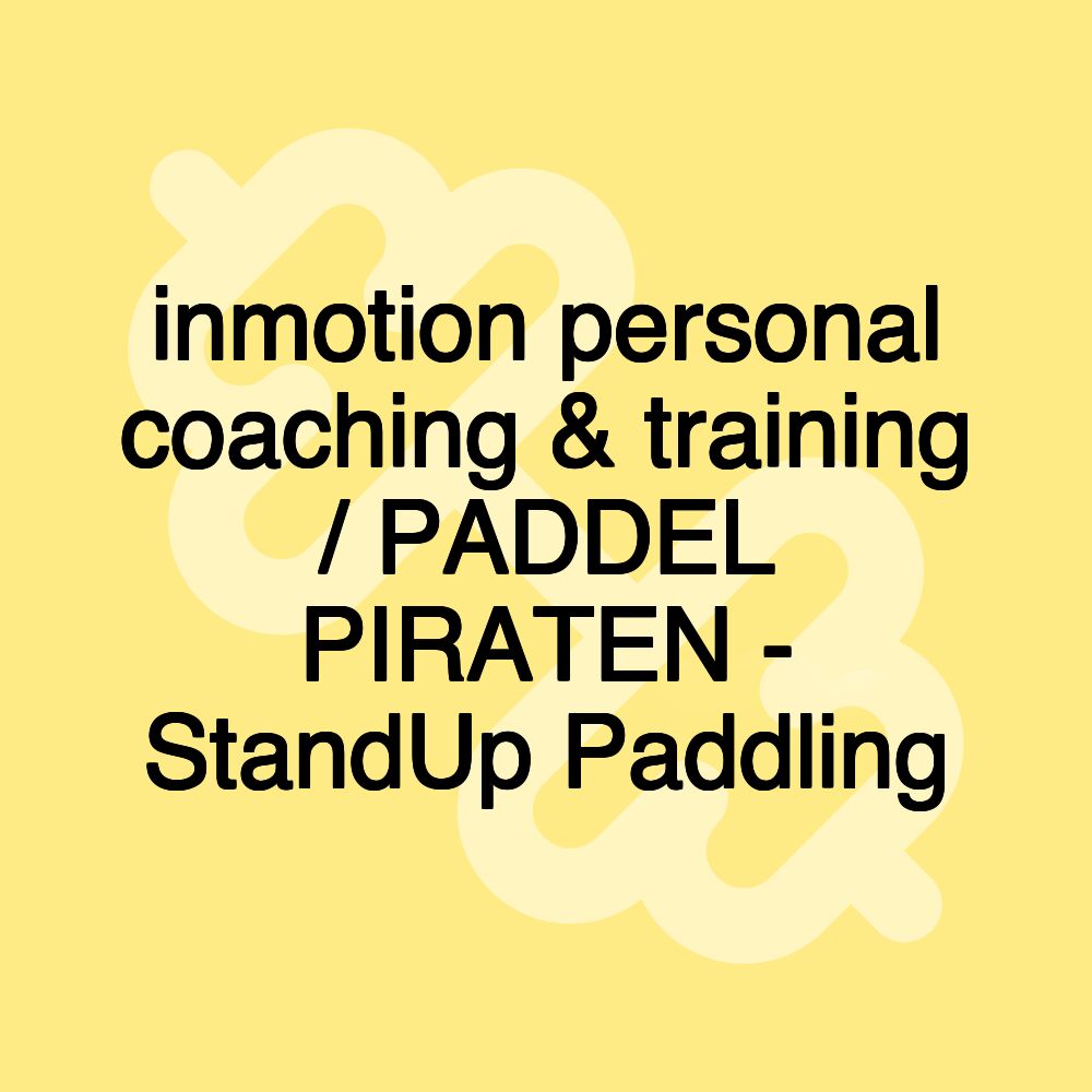 inmotion personal coaching & training / PADDEL PIRATEN - StandUp Paddling