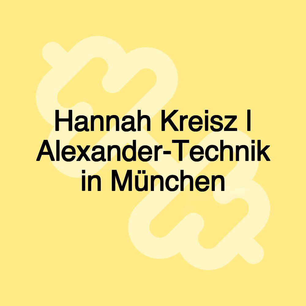 Hannah Kreisz | Alexander-Technik in München