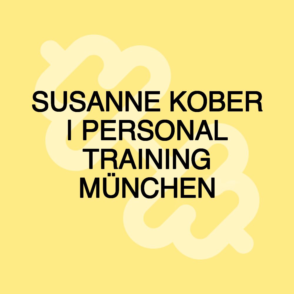 SUSANNE KOBER | PERSONAL TRAINING MÜNCHEN