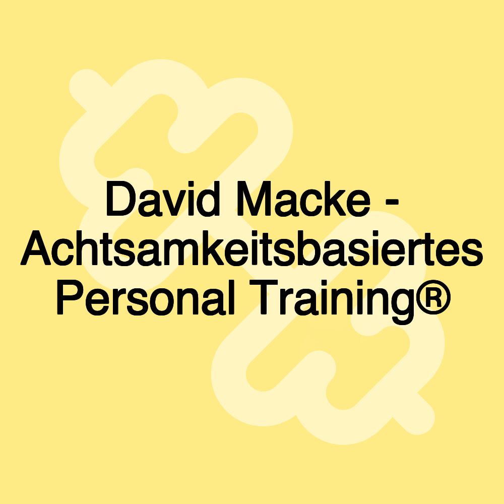 David Macke - Achtsamkeitsbasiertes Personal Training®