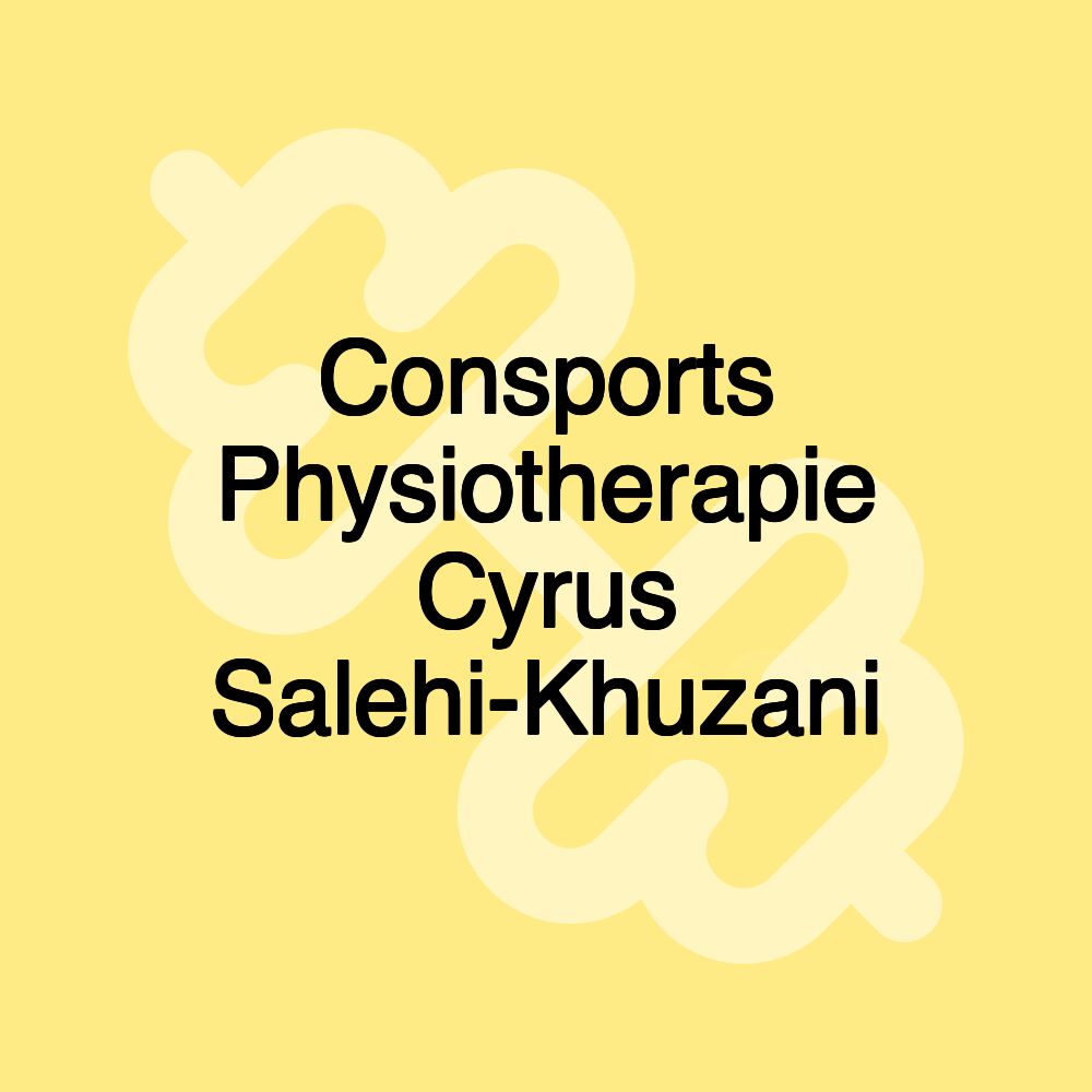 Consports Physiotherapie Cyrus Salehi-Khuzani