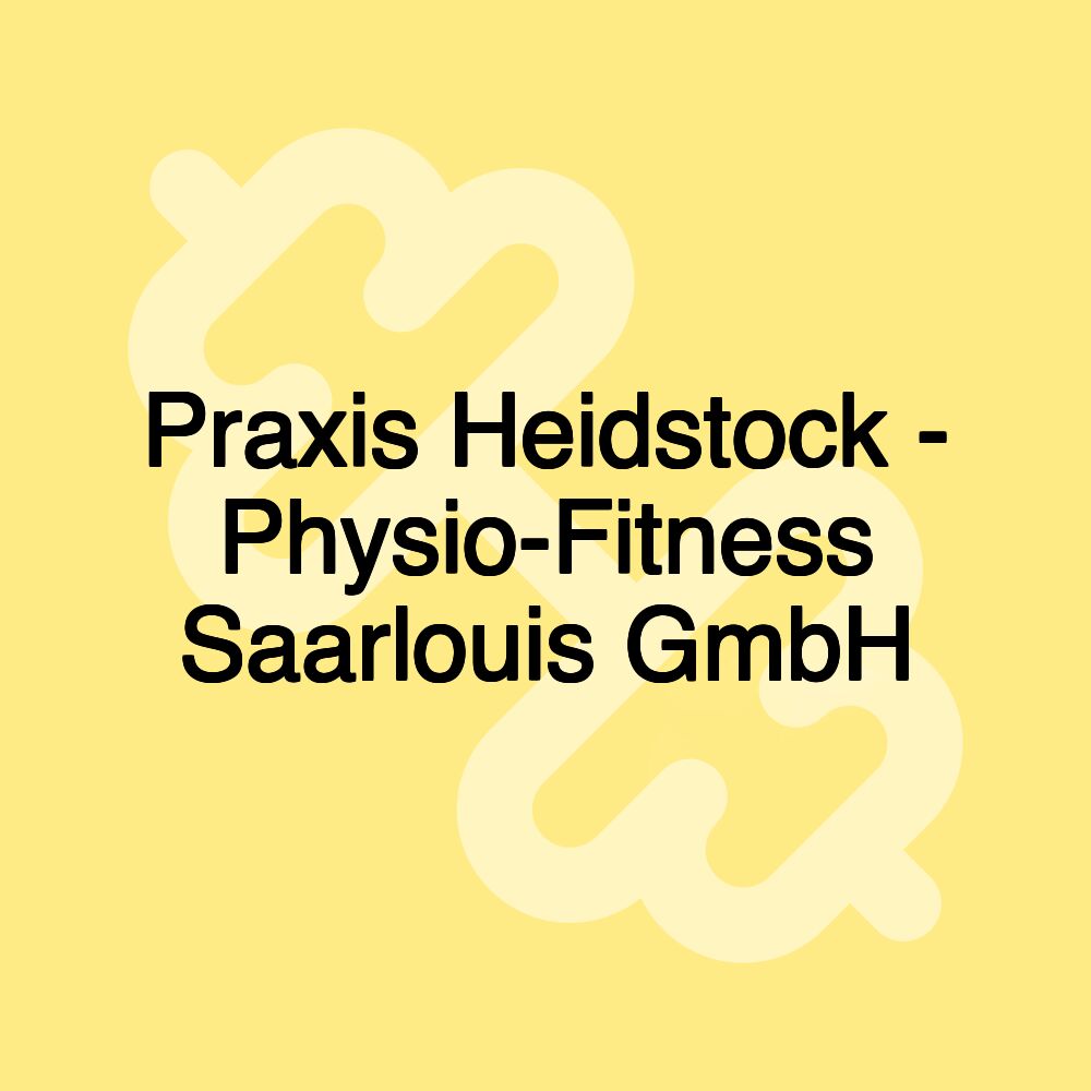 Praxis Heidstock - Physio-Fitness Saarlouis GmbH