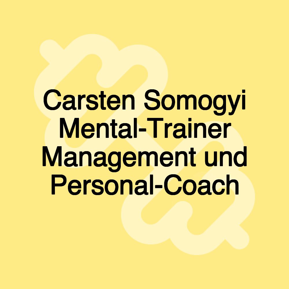 Carsten Somogyi Mental-Trainer Management und Personal-Coach