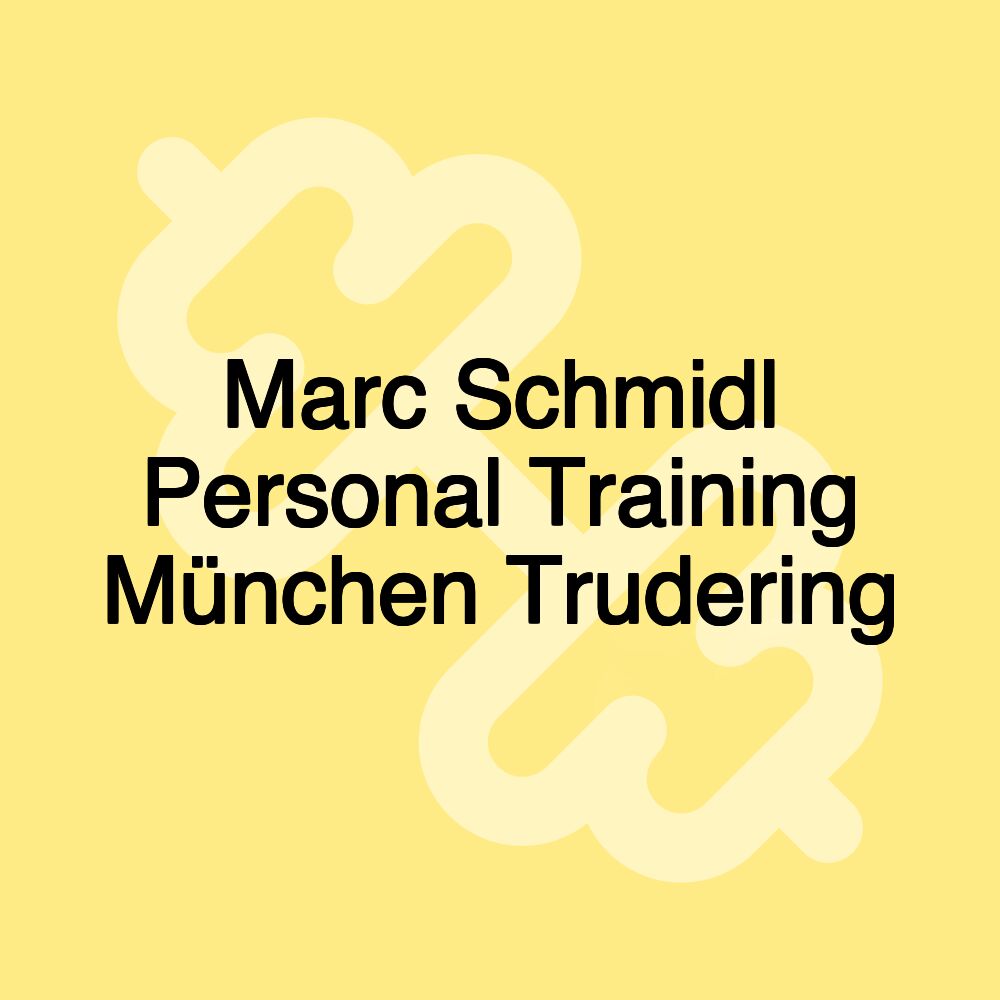 Marc Schmidl Personal Training München Trudering