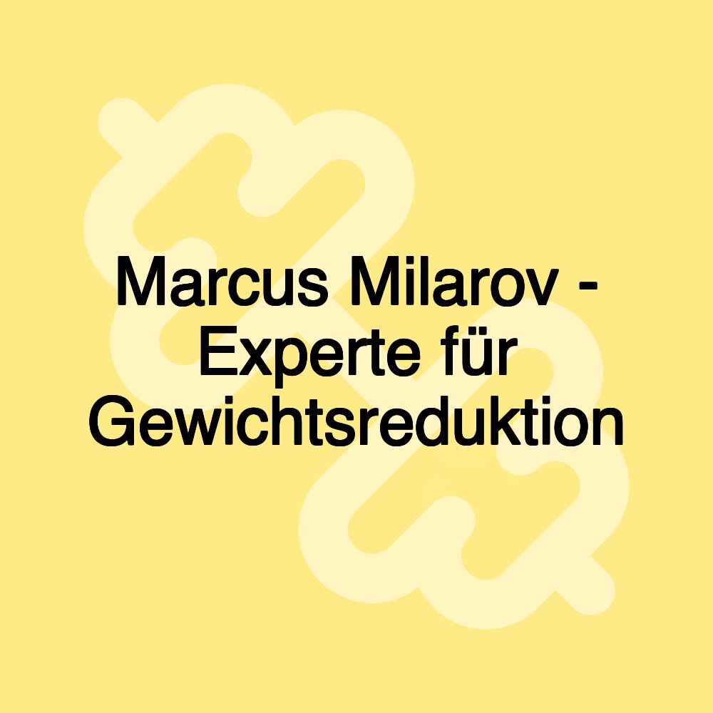 Marcus Milarov - Experte für Gewichtsreduktion