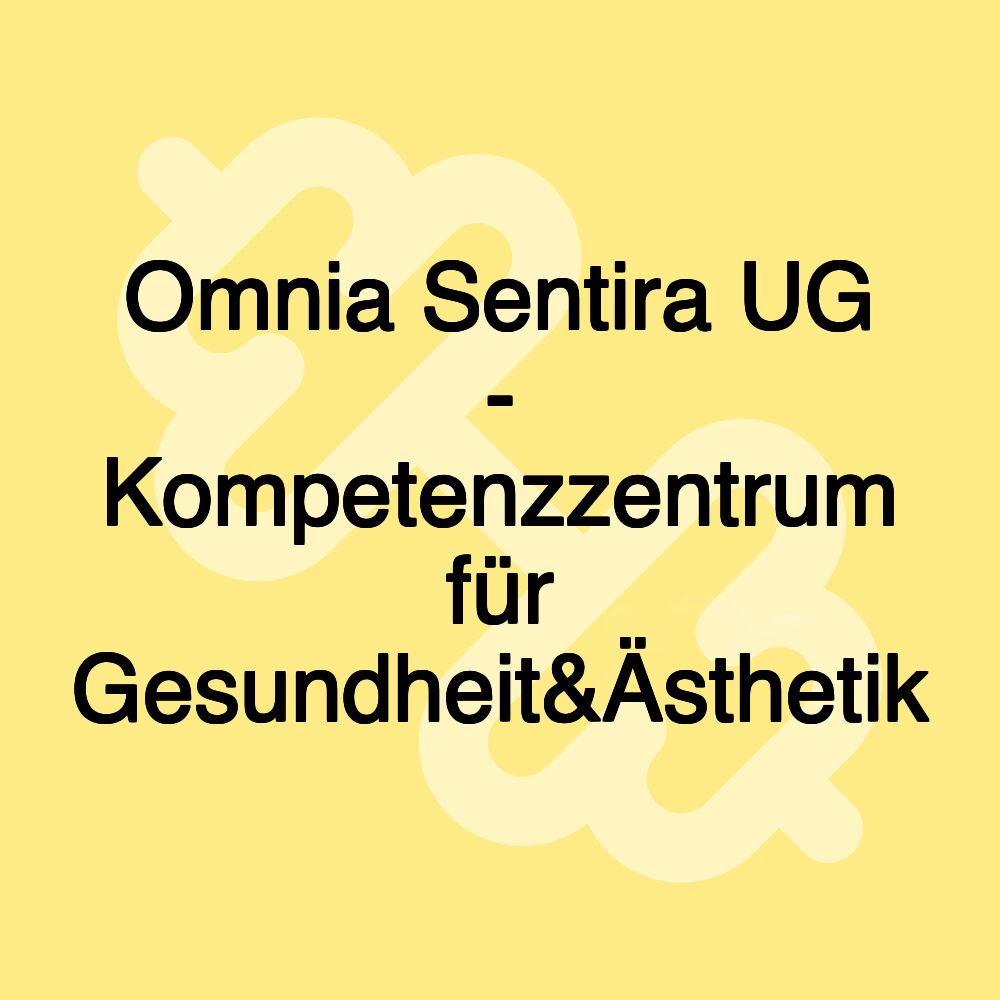 Omnia Sentira UG - Kompetenzzentrum für Gesundheit&Ästhetik