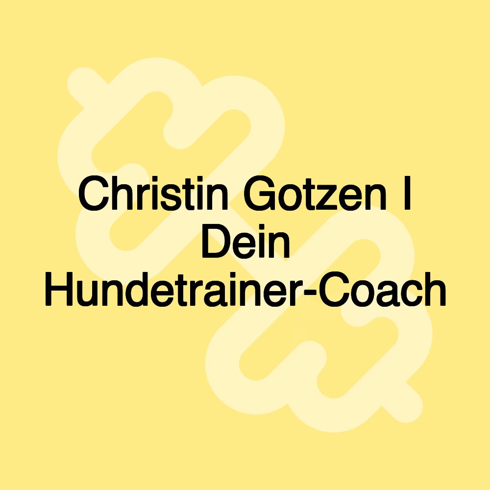 Christin Gotzen I Dein Hundetrainer-Coach