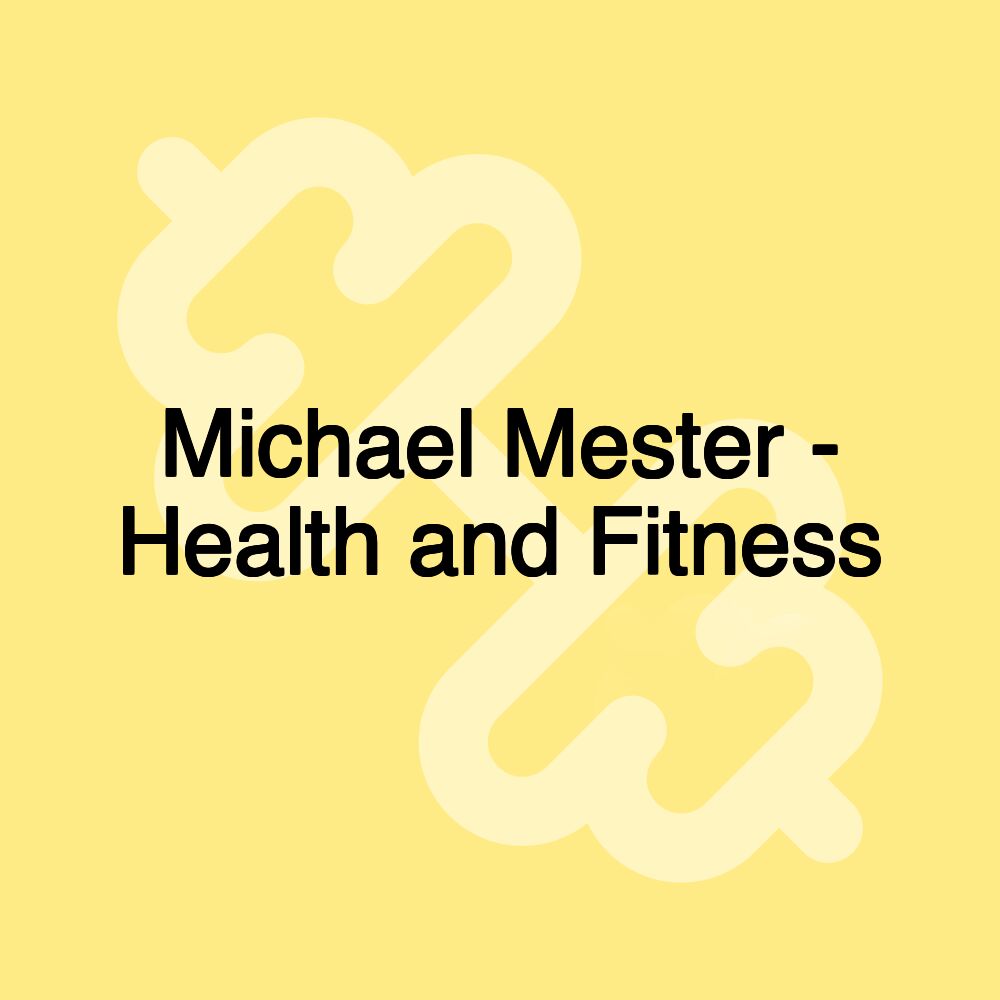 Michael Mester - Health and Fitness