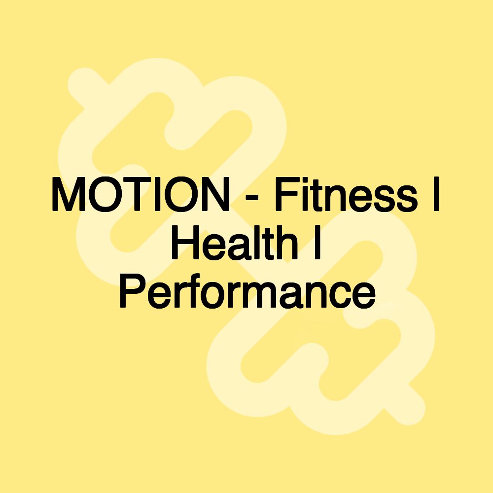 MOTION - Fitness | Health | Performance