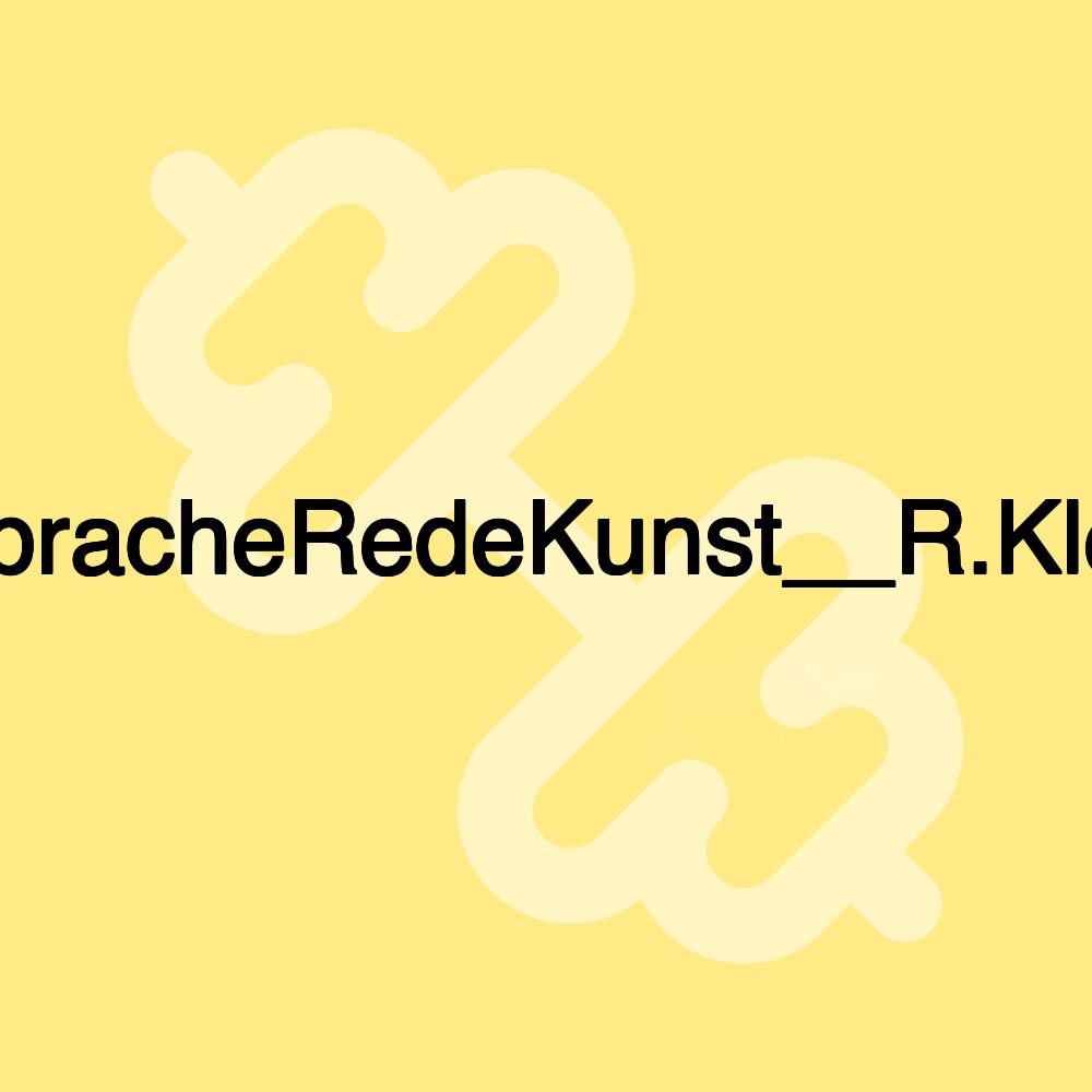 KörperSpracheRedeKunst__R.Kleinstück.