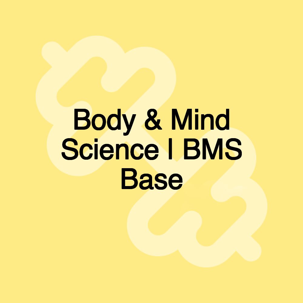 Body & Mind Science | BMS Base