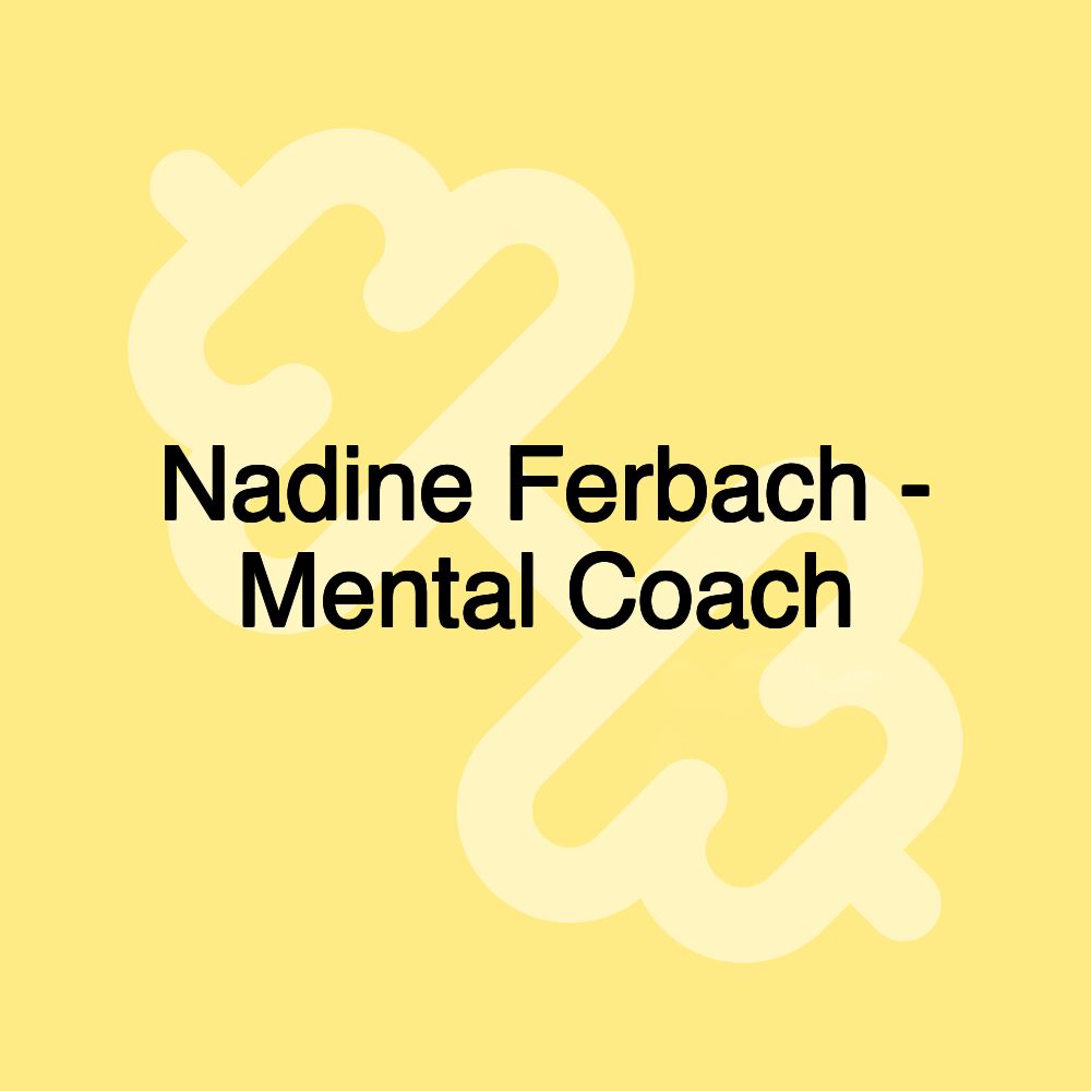 Nadine Ferbach - Mental Coach