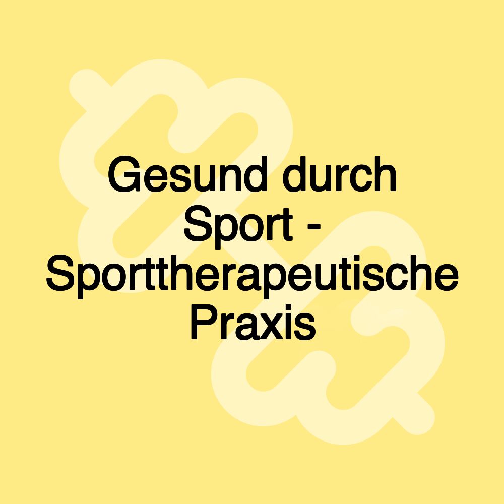 Gesund durch Sport - Sporttherapeutische Praxis