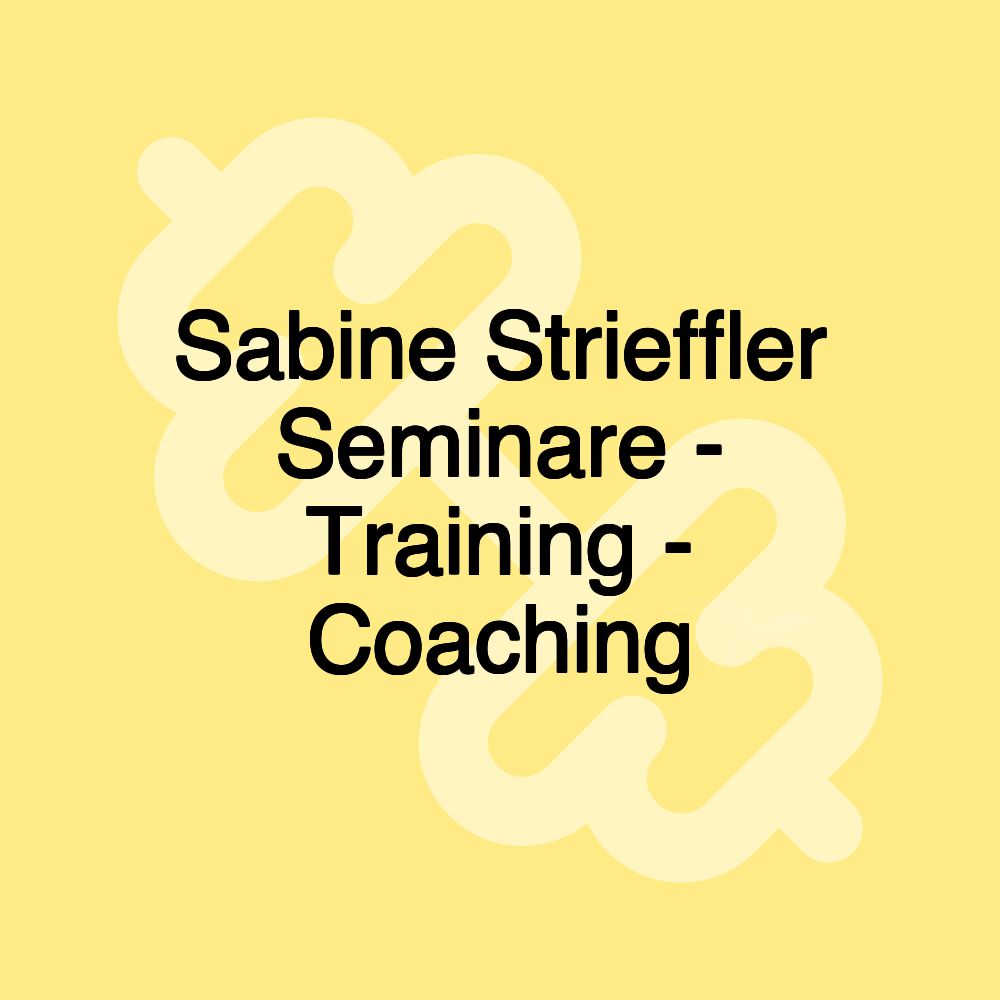 Sabine Strieffler Seminare - Training - Coaching