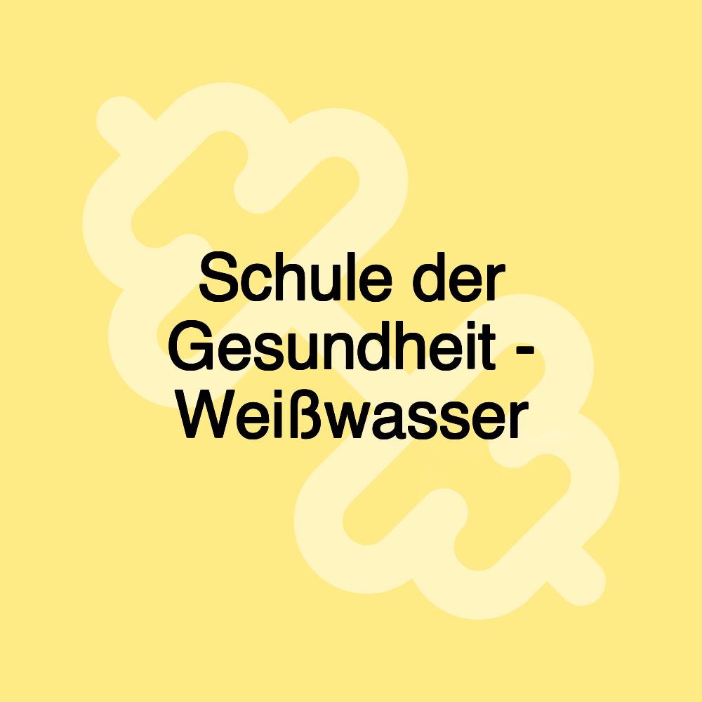 Schule der Gesundheit - Weißwasser