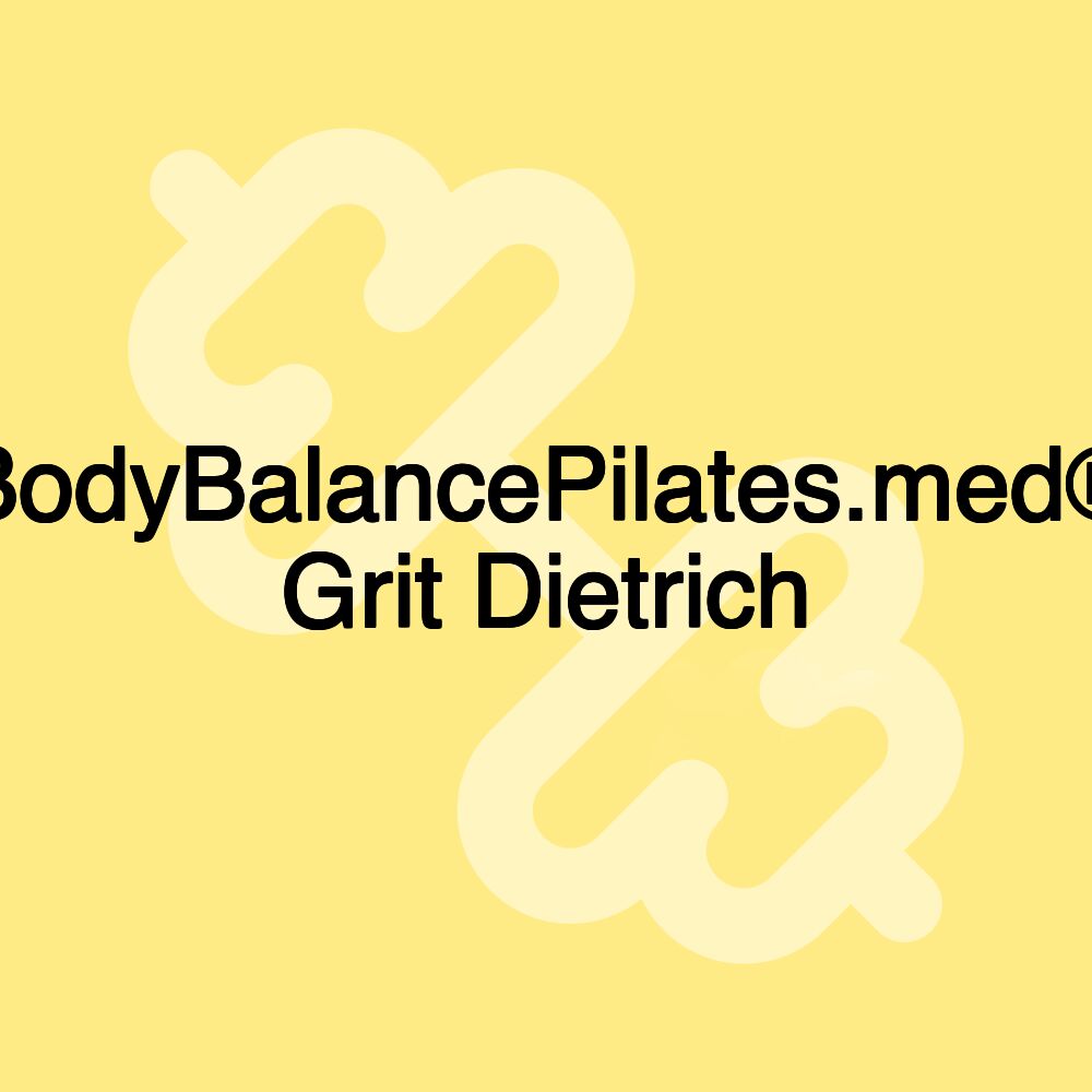 BodyBalancePilates.med® Grit Dietrich