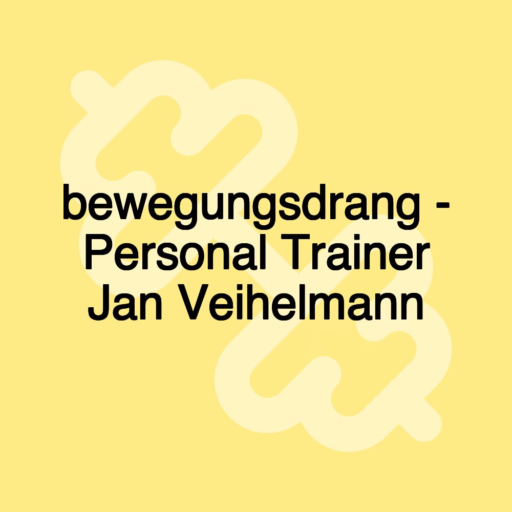 bewegungsdrang - Personal Trainer Jan Veihelmann