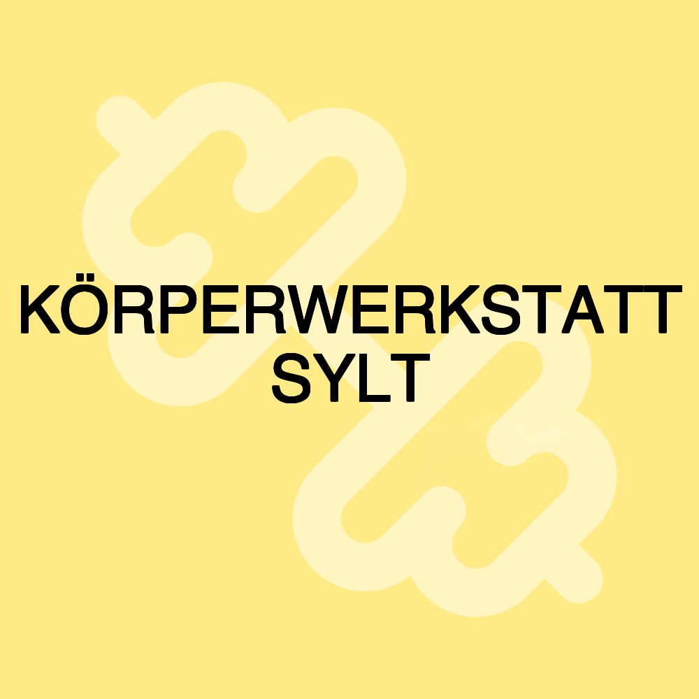 KÖRPERWERKSTATT SYLT