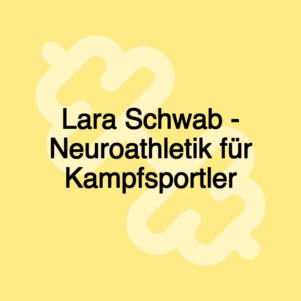 Lara Schwab - Neuroathletik für Kampfsportler