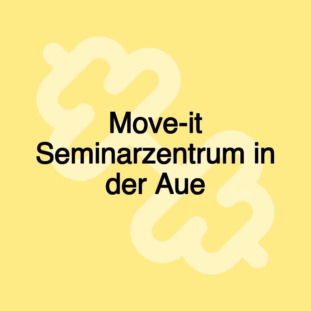 Move-it Seminarzentrum in der Aue