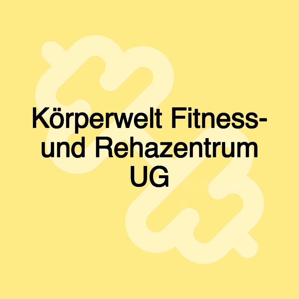 Körperwelt Fitness- und Rehazentrum UG